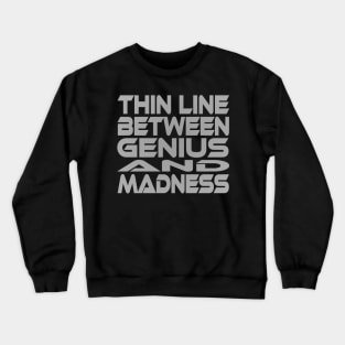 Thin Line Between Genius and Madness Idium Series Crewneck Sweatshirt